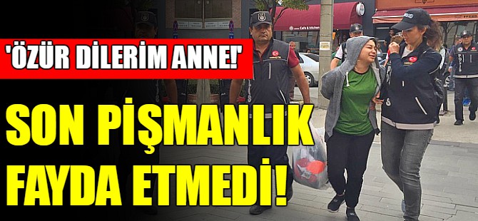 Son pişmanlık fayda etmedi!