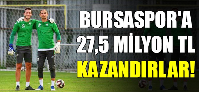 Bursaspor'a 27,5 milyon TL kazandırdılar