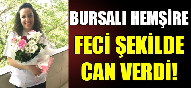 Bursalı hemşire kaza kurbanı