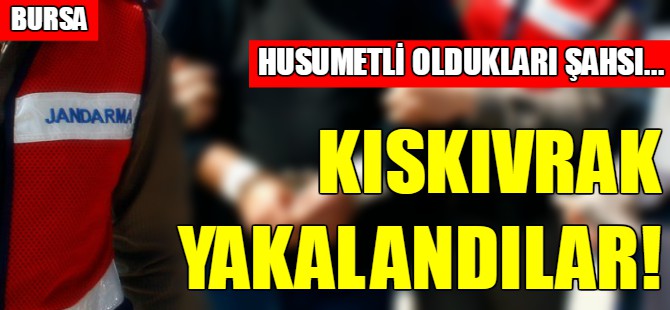 Kıskıvrak yakalandılar!