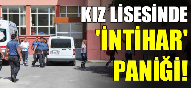 Kız lisesinde ‘intihar’ paniği