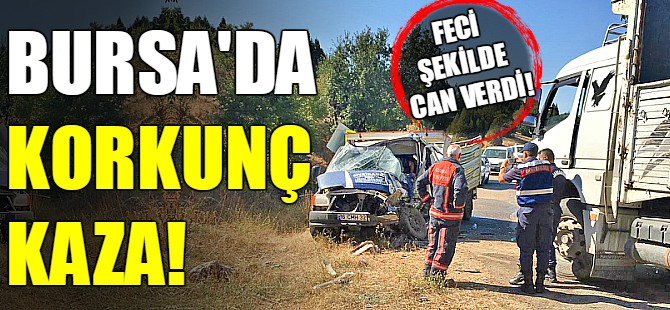 Bursa'da korkunç kaza!