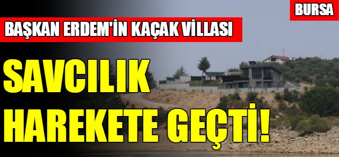 Erdem'in kaçak villası savcılığı harekete geçirdi