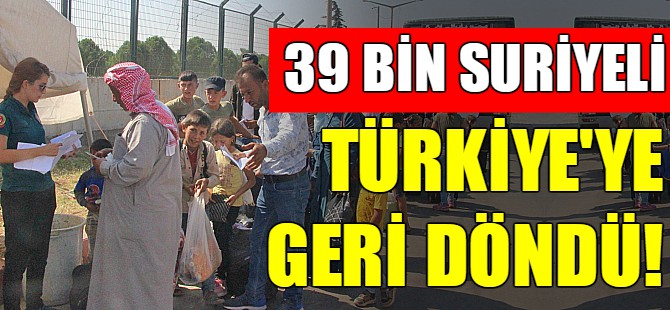 39 Bin Suriyeli Türkiye’ye döndü