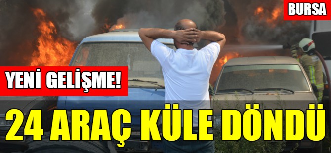 Bursa'da 24 araç küle döndü!