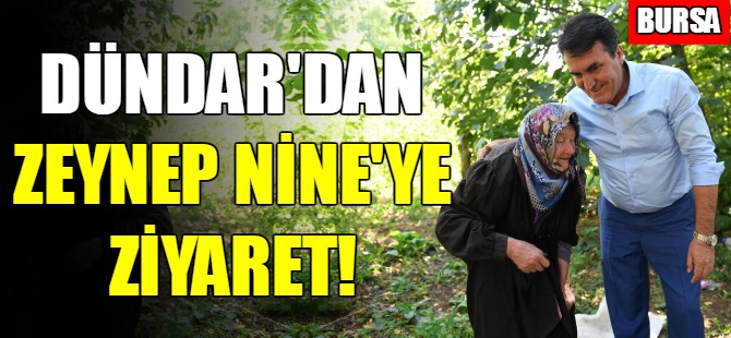 Dündar Zeynep Nine'yi ziyaret etti!