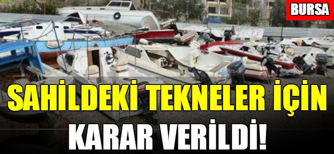 Bursa sahillerindeki tekneler için karar!