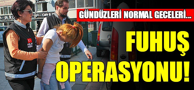 Fuhuş operasyonu!