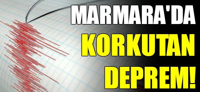 Marmara'da korkutan deprem!