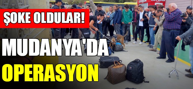 Mudanya’da şok operasyon