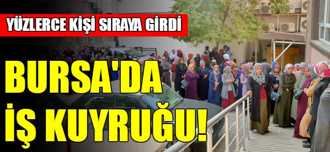 Bursa'da uzun iş kuyruğu!