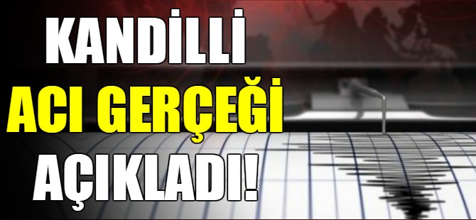 Kandilli acı gerçeği açıkladı!