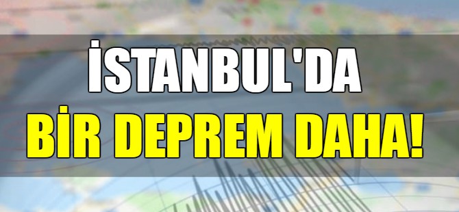 İstanbul'da deprem oldu!