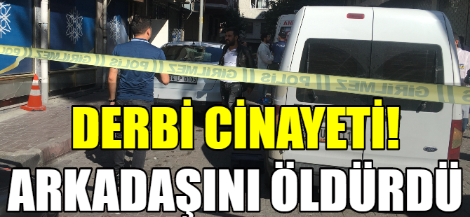 Derbi cinayeti...