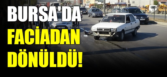 Bursa'da faciadan dönüldü!