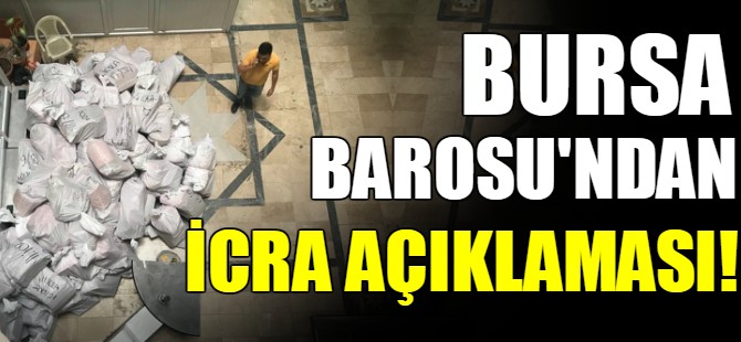 Bursa Barosu'ndan icra açıklaması!