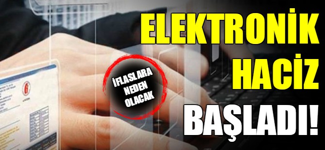 Elektronik haciz başladı!