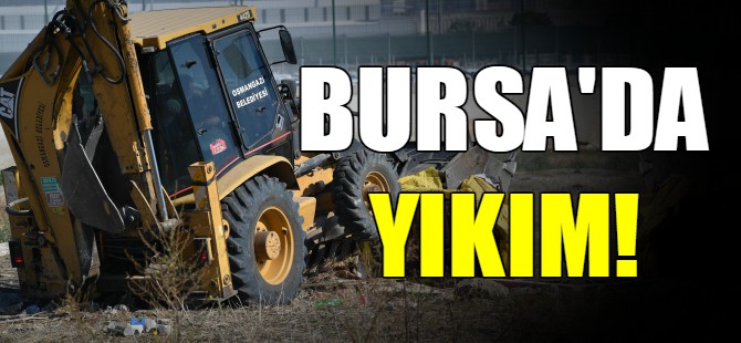 Bursa'da yıkım