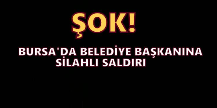 Bursa'da Belediye Başkanına silahlı saldırı