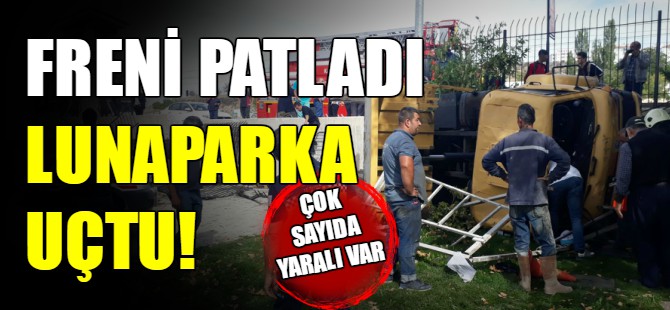 Freni patladı lunaparka uçtu!