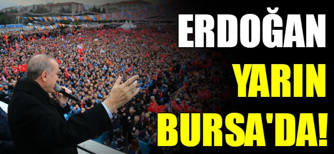 Erdoğan'ın Bursa programı netleşti
