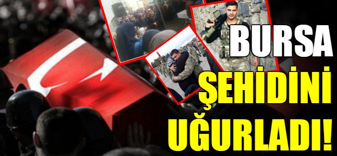 Bursa şehidini uğurluyor