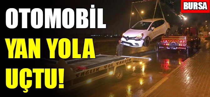 Otomobil yan yola uçtu