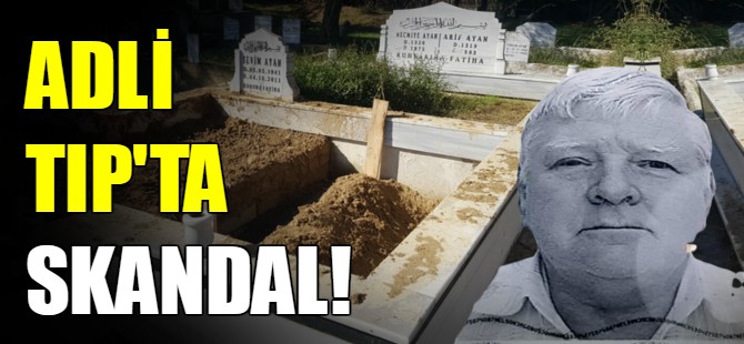 Adli Tıp'ta skandal hata