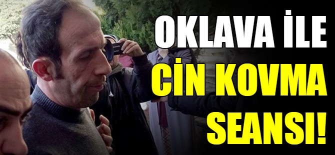 Oklava ile cin çıkarma seansı