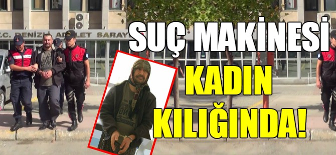 Suç makinesi kadın kılığında!