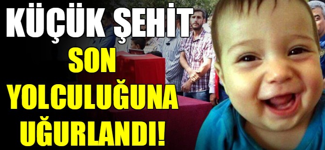 Küçük şehit son yolculuğuna uğurlandı