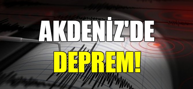 Akdeniz'de deprem!