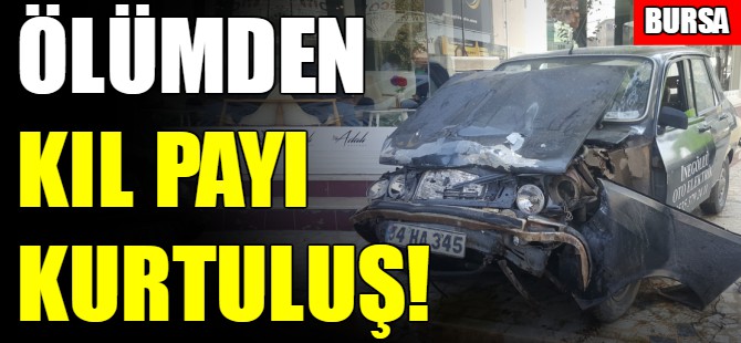 Ölümden kıl payı kurtuldular