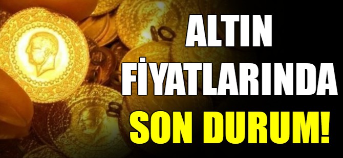 Altın fiyatlarında son durum...