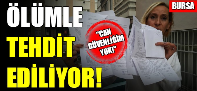 Ölüm tehditleri alıyor