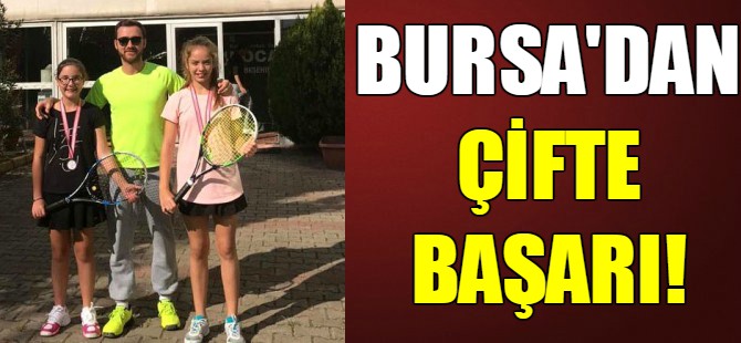 Bursa'lı raketlerden çifte başarı