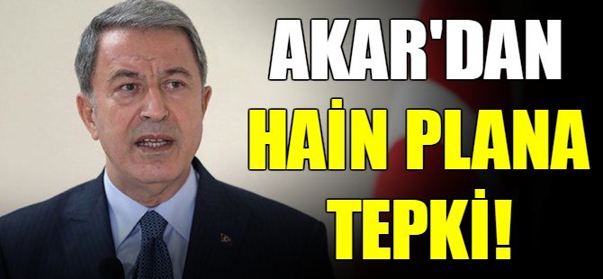 Akar'dan hain plan açıklaması