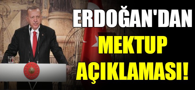 Erdoğan'dan mektup açıklaması