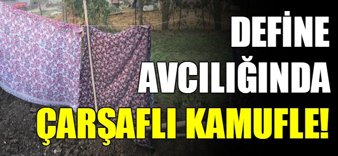 İzinsiz kazıyı çarşafla gizlediler