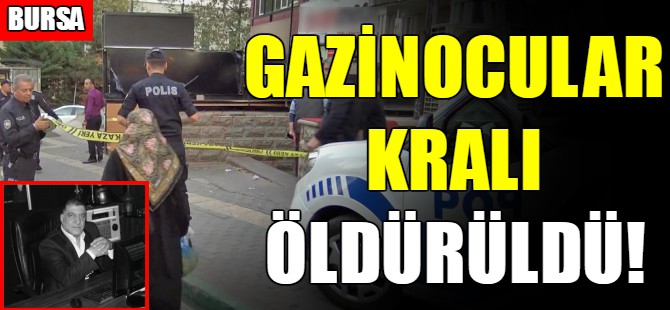 Gazinocular kralı öldürüldü!