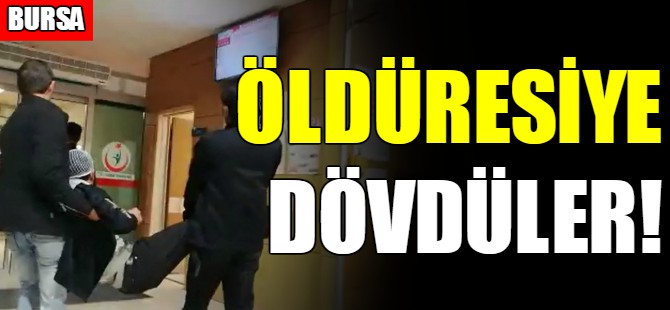 Bursa'da bir genci öldüresiye dövdüler