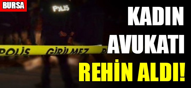 Avukatı falçata ile rehin aldı