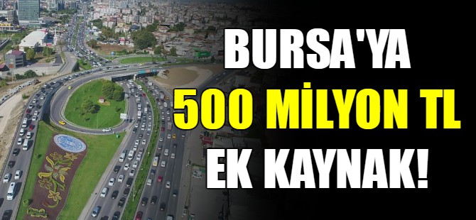 Bursa'ya 500 milyon liralık ek kaynak