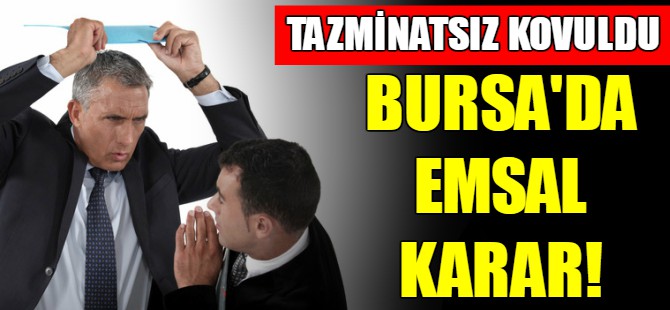 Bursa'daki çalışan tazminatsız işten çıkarıldı
