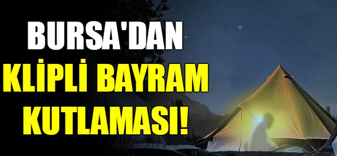 Bursa'dan klipli Bayram kutlaması
