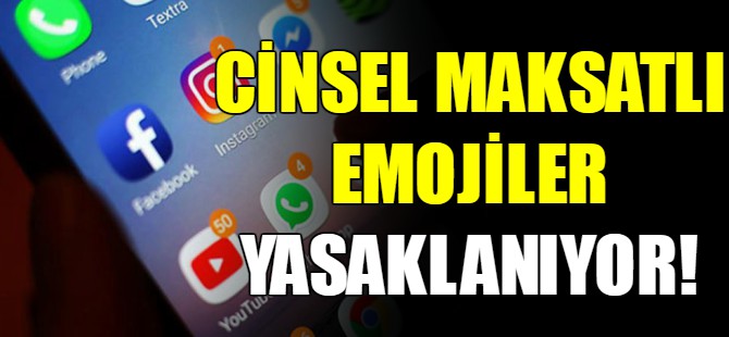 Cinsellik maksatlı emojileri yasaklanıyor