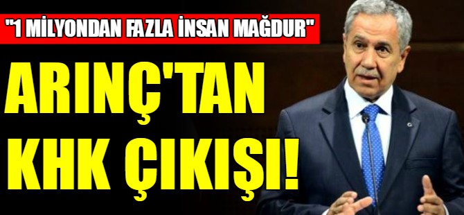 Arınç'tan KHK çıkışı!