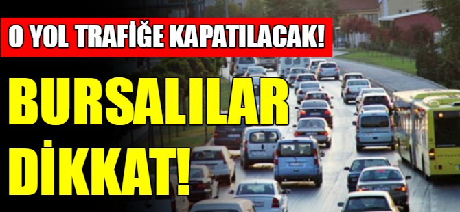 Bursalılar dikkat!
