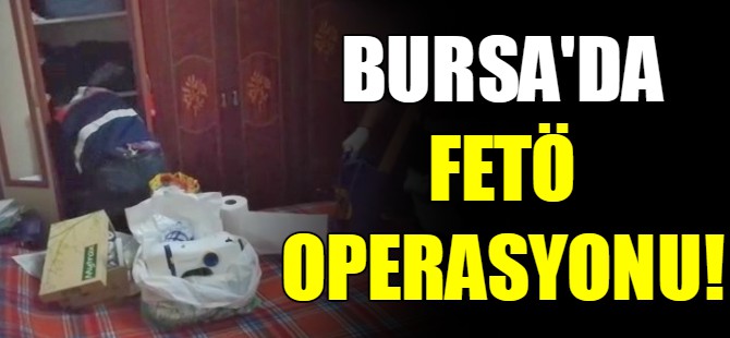 Bursa'da FETÖ operasyonu