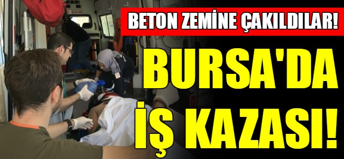 Bursa'da iş kazası!